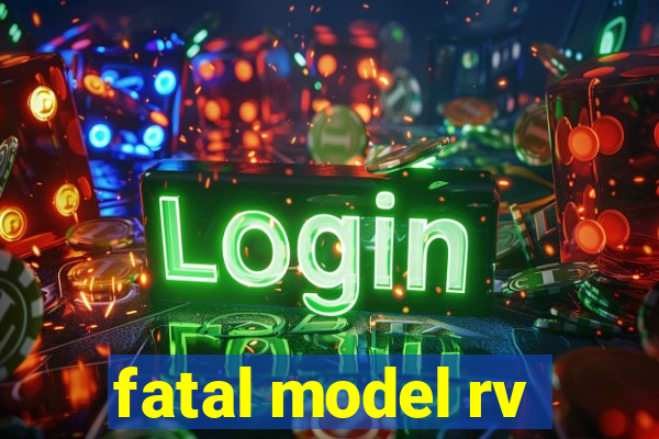 fatal model rv